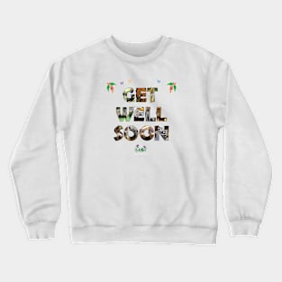 Get Well Soon - wildlife designs oil painting word art Crewneck Sweatshirt